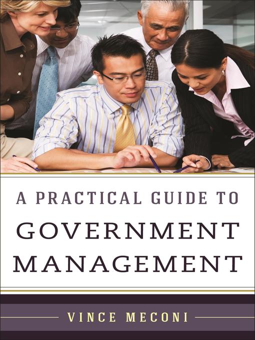 Title details for A Practical Guide to Government Management by Vince Meconi - Available